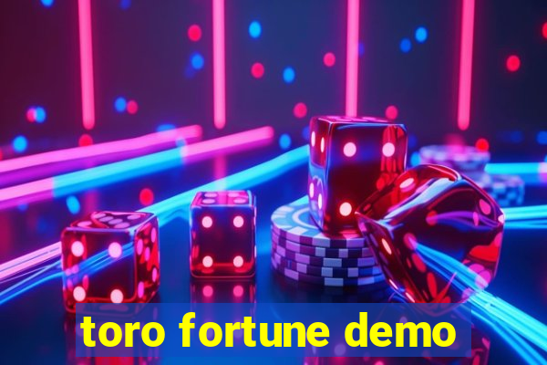 toro fortune demo